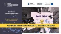 „Od pomysłu do projektu biznesowego” „Od pomysłu do projektu biznesowego”